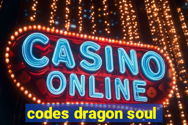 codes dragon soul